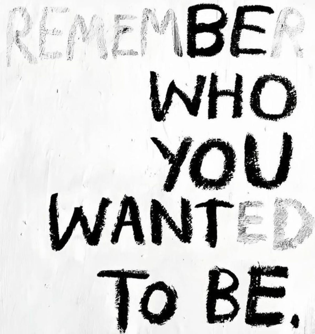 Be who you wanted to be — motivational